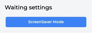 Waiting settings block with the ScreenSaver Mode button