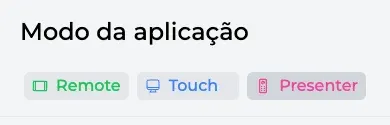 Escolha do modo da aplicação: Remote, Touch, Presenter